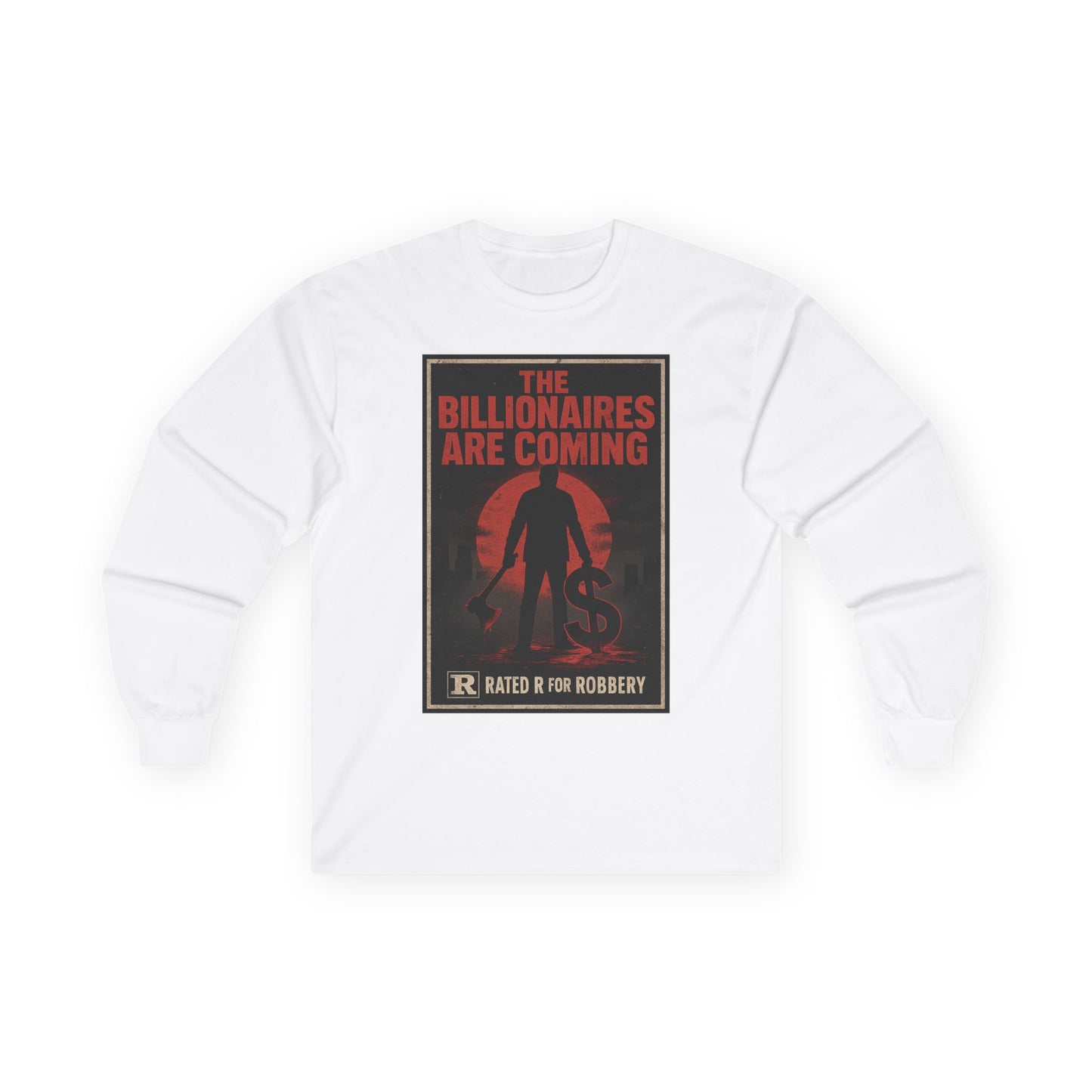Unisex Tee, Long Sleeve - The Billionaires are coming: Axe Murderer Edition