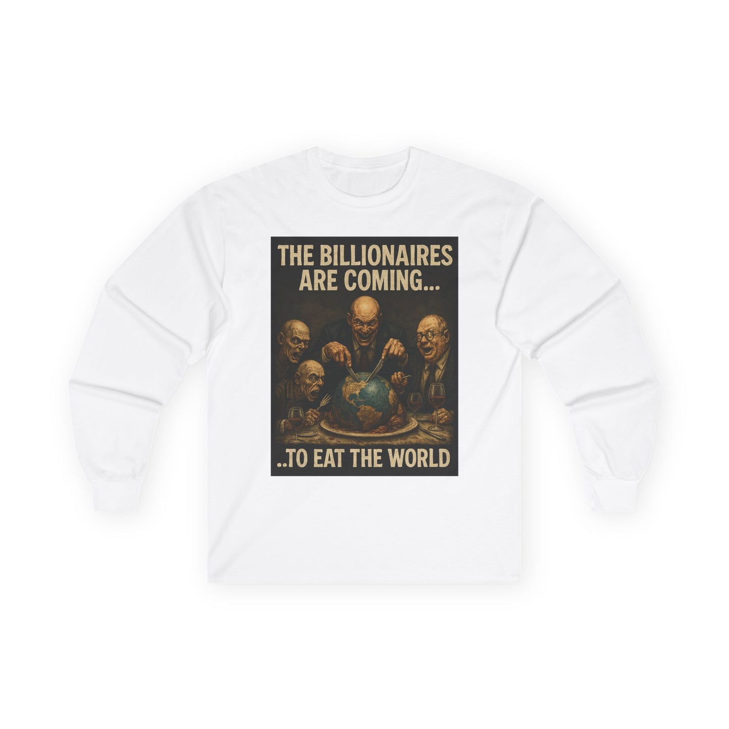 Unisex Tee, Long Sleeve - The Billionaires are coming: Eat The World Edition