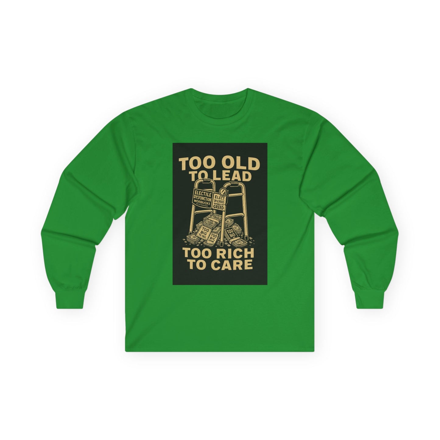 Unisex Tee, Long Sleeve - Too Old to Lead, Too Rich to Care, Funny Graphic Shirt for Retirement, Gifting, Casual Wear, Humour