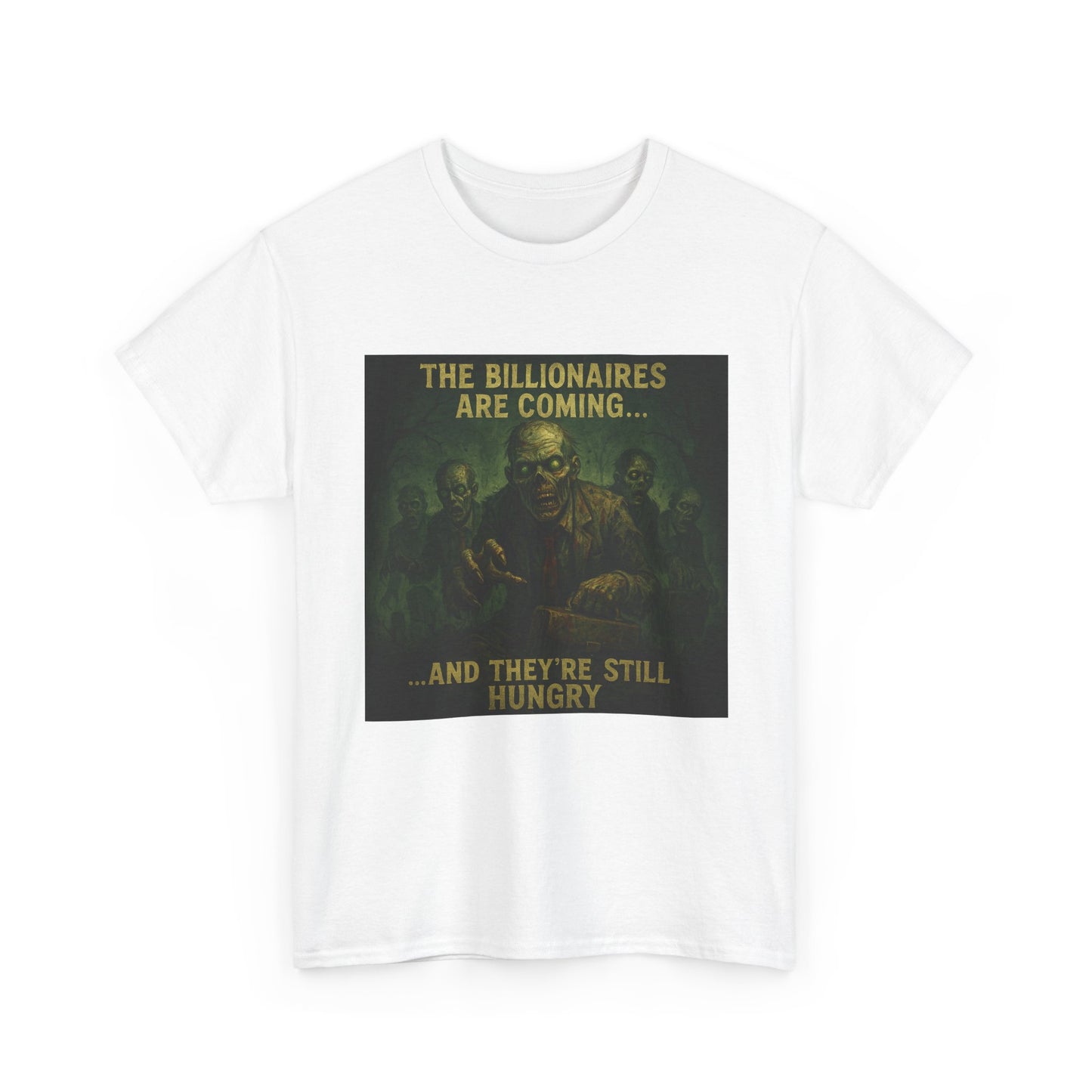 Unisex Tee - The Billionaires are coming: Zombie Edition