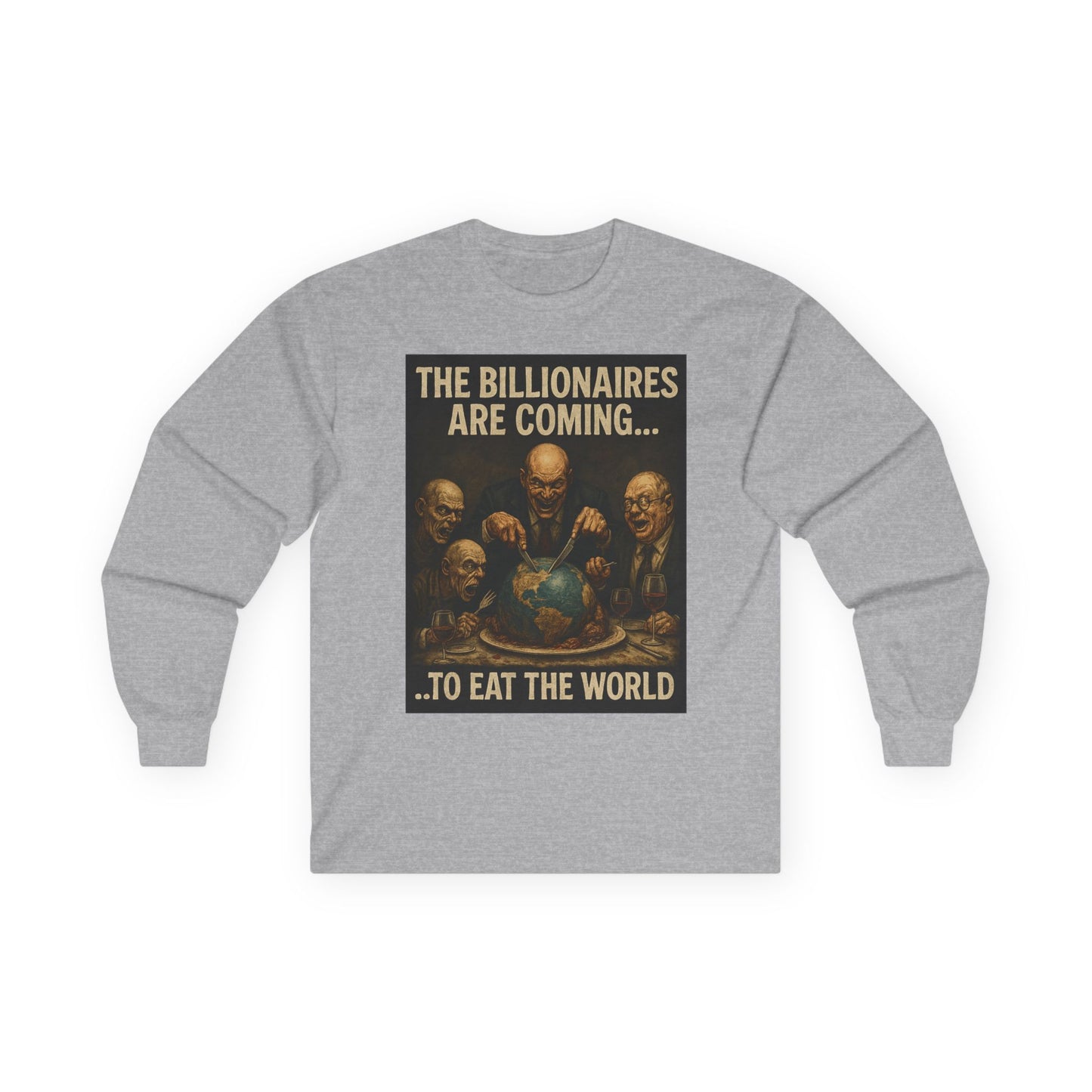 Unisex Tee, Long Sleeve - The Billionaires are coming: Eat The World Edition