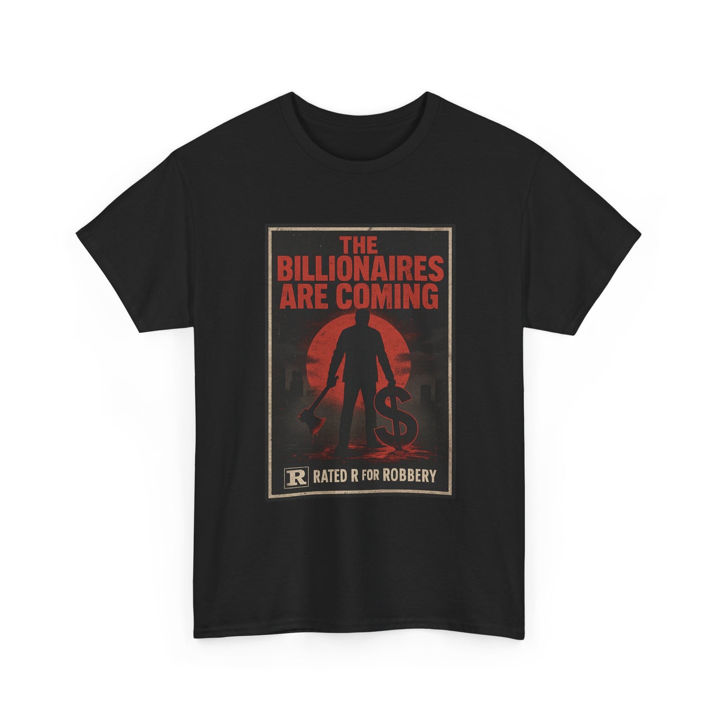 Unisex Tee - The Billionaires are coming: Axe Murderer Edition