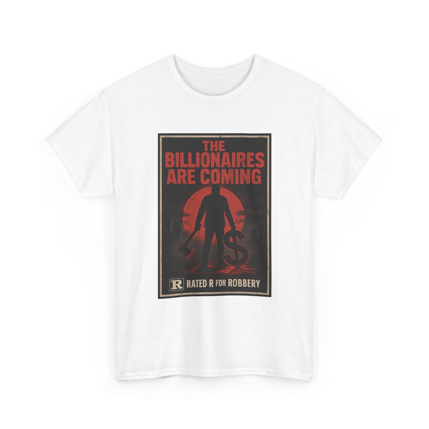 Unisex Tee - The Billionaires are coming: Axe Murderer Edition