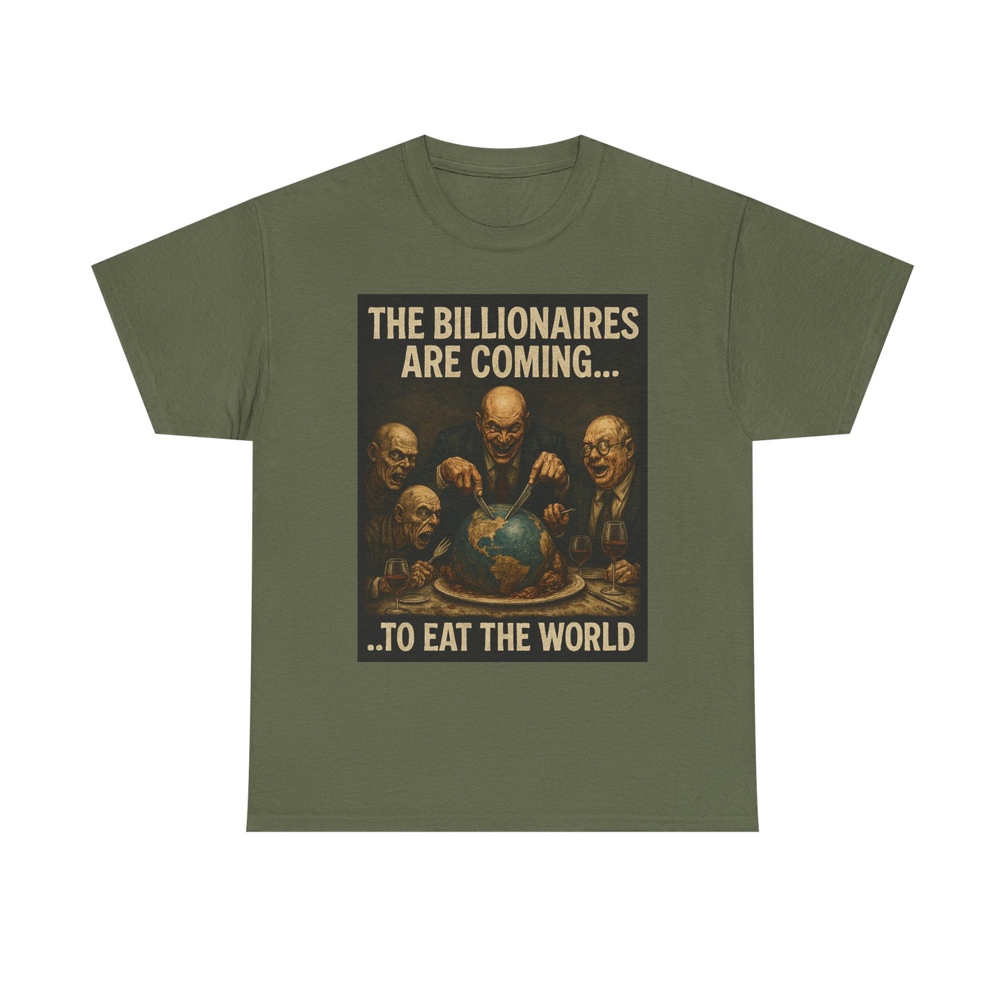 Unisex Tee - The Billionaires are coming:  Eat the World Edition