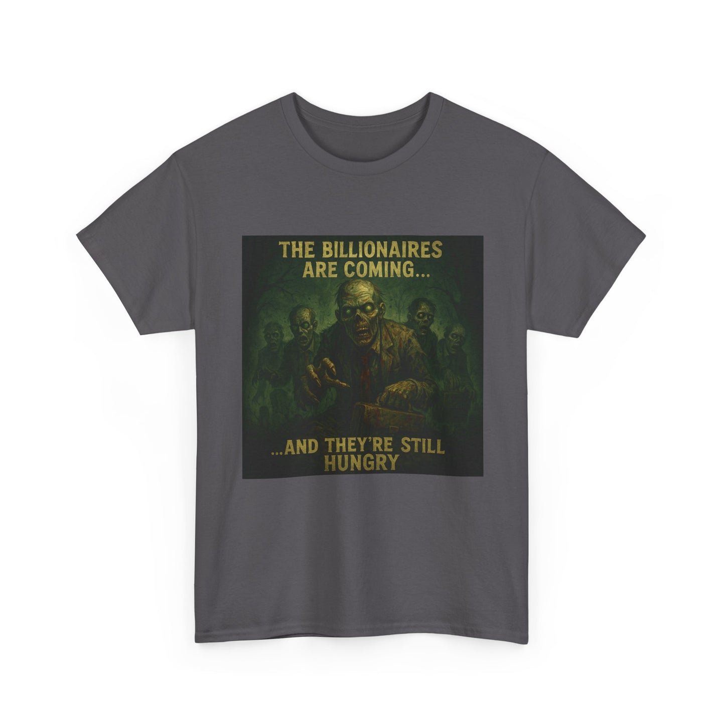 Unisex Tee - The Billionaires are coming: Zombie Edition
