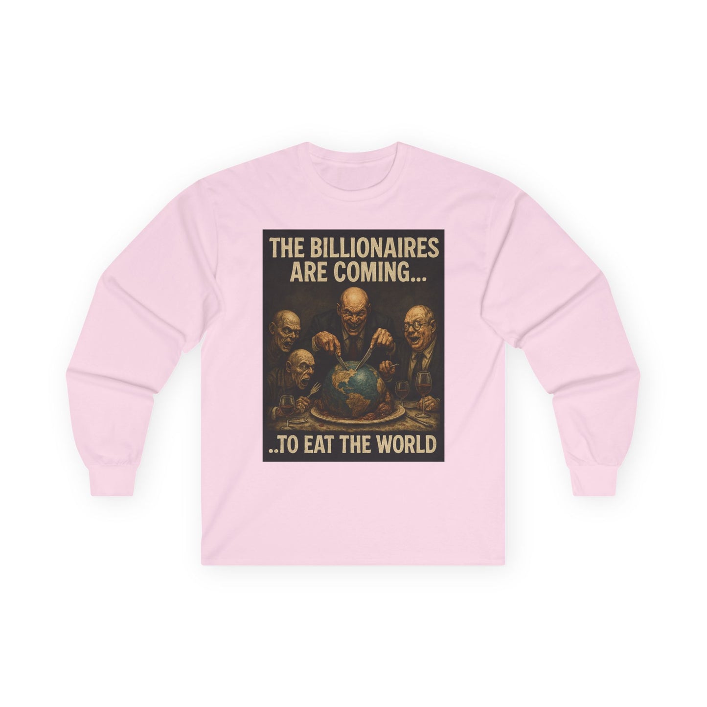 Unisex Tee, Long Sleeve - The Billionaires are coming: Eat The World Edition