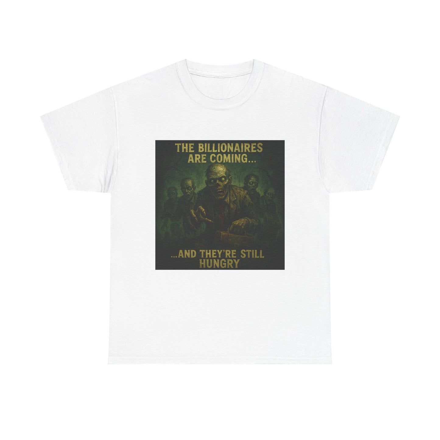 Unisex Tee - The Billionaires are coming: Zombie Edition