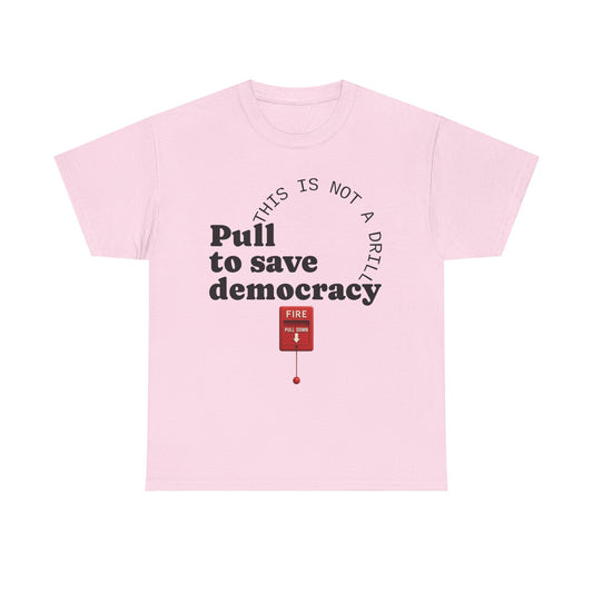 Unisex Tee shirt - Pull To Save Democracy Tee - Unisex Heavy Cotton, Graphic T-Shirt, Activism Apparel, Gift for Protesters, Statement Clothing, Democracy T-Shirt