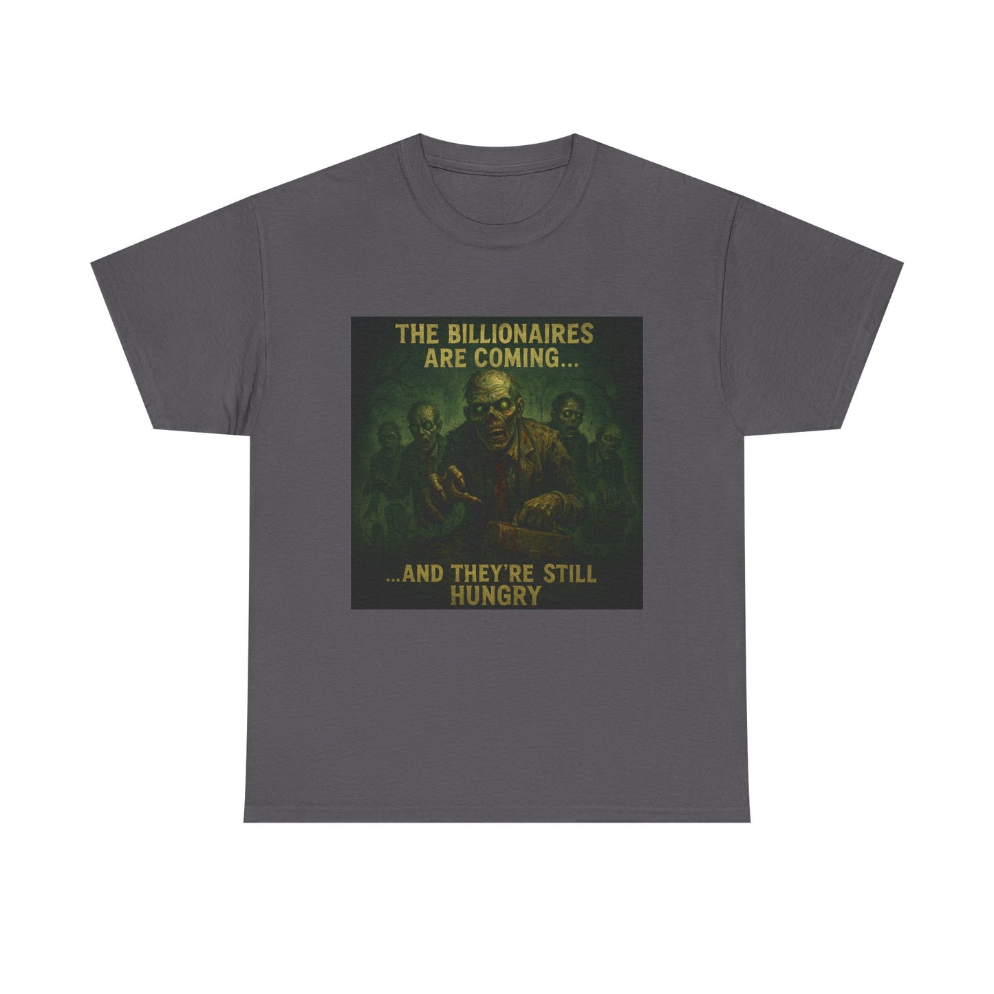Unisex Tee - The Billionaires are coming: Zombie Edition