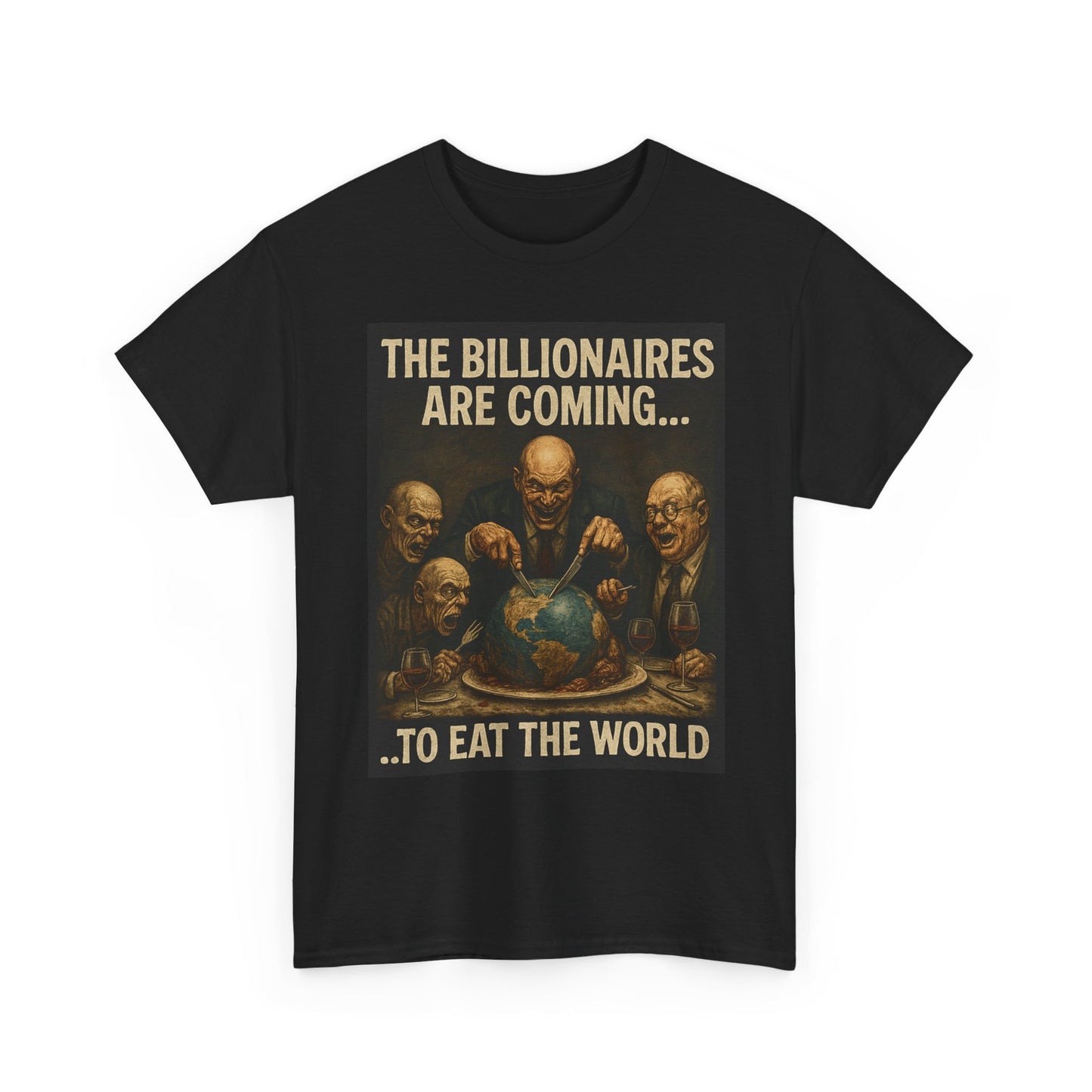 Unisex Tee - The Billionaires are coming:  Eat the World Edition