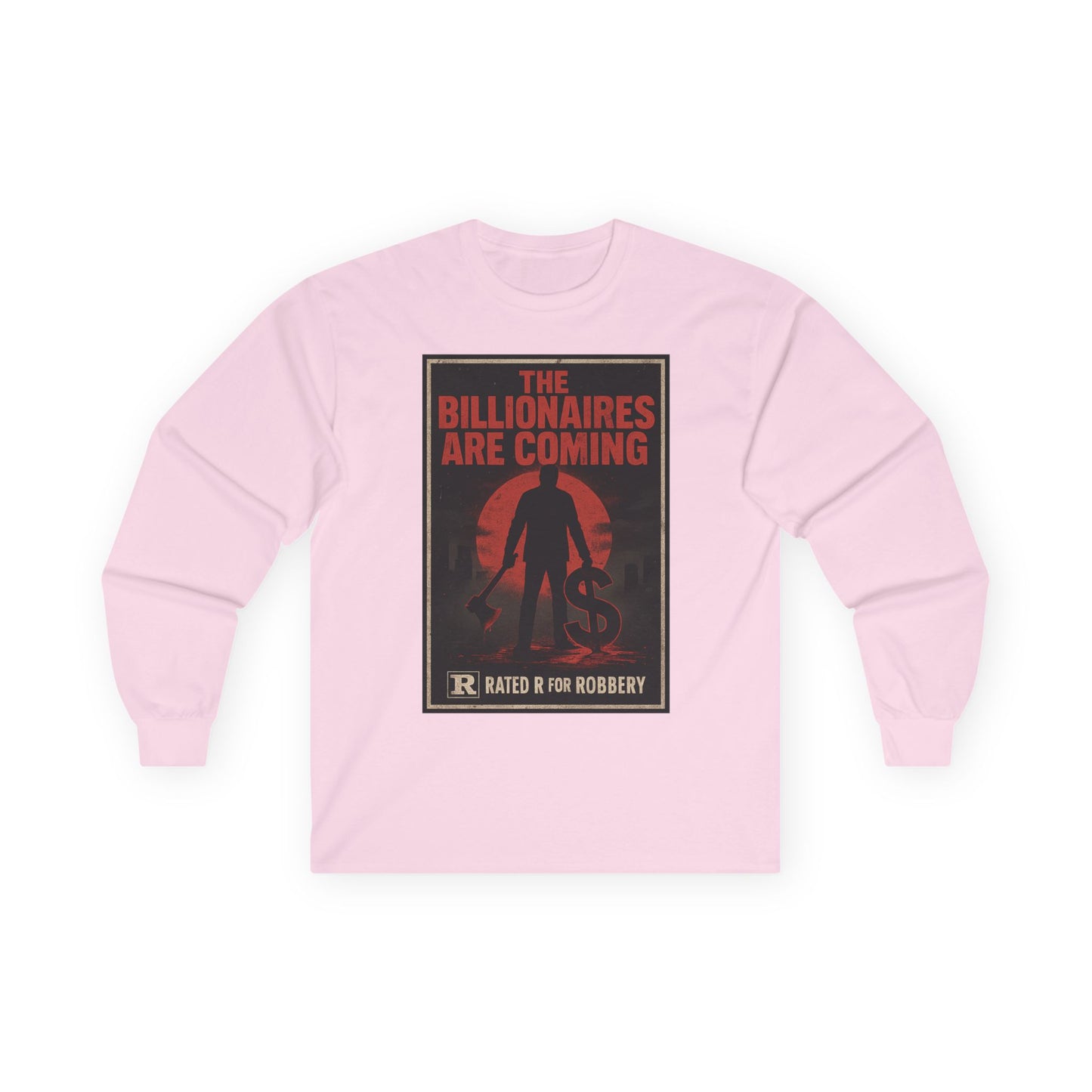 Unisex Tee, Long Sleeve - The Billionaires are coming: Axe Murderer Edition