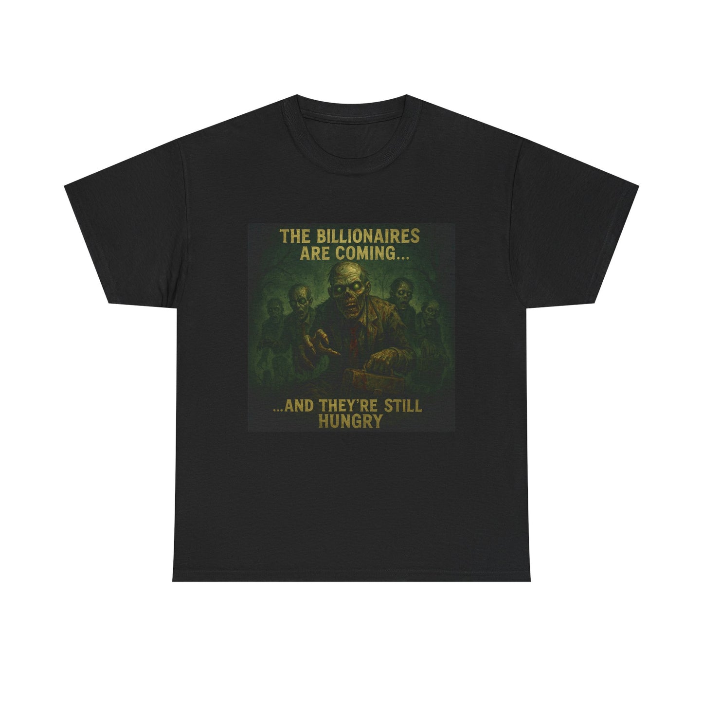 Unisex Tee - The Billionaires are coming: Zombie Edition