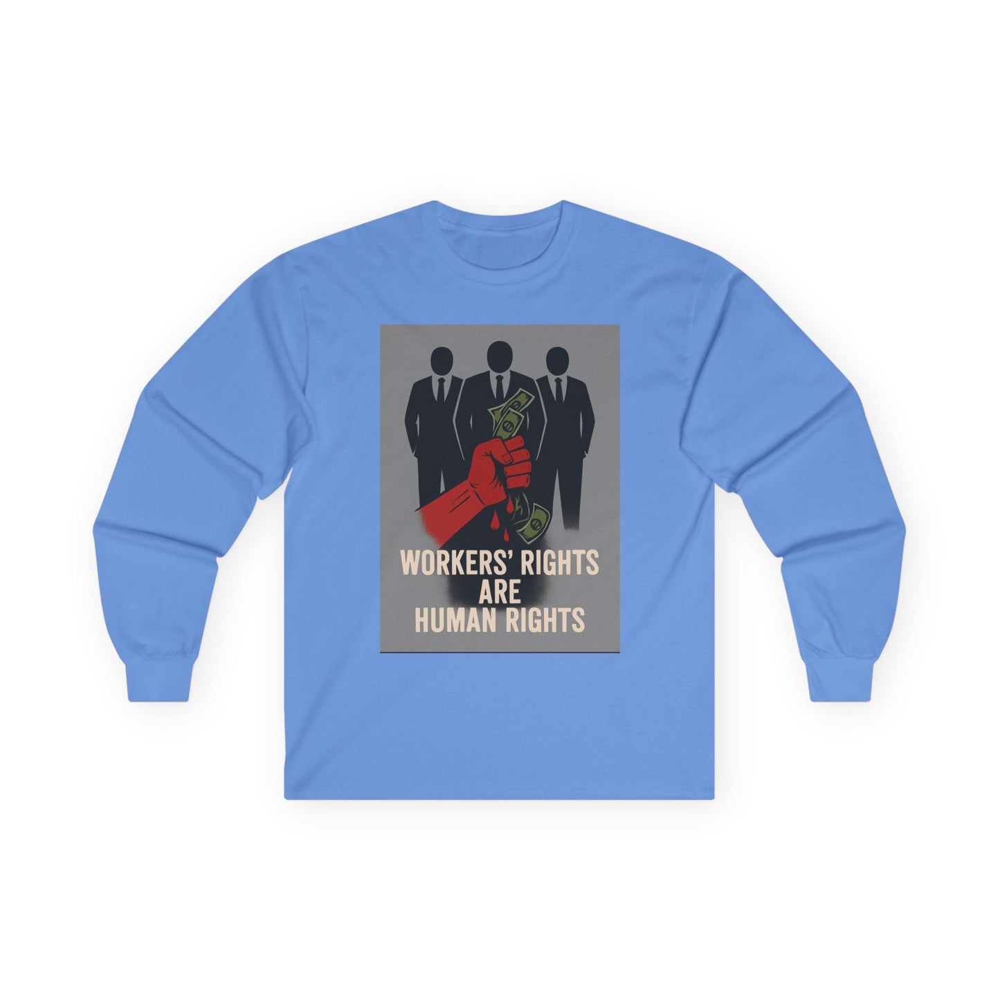 Unisex Tee, Long Sleeve - Workers' Rights = Human Rights, No Rights No Rest