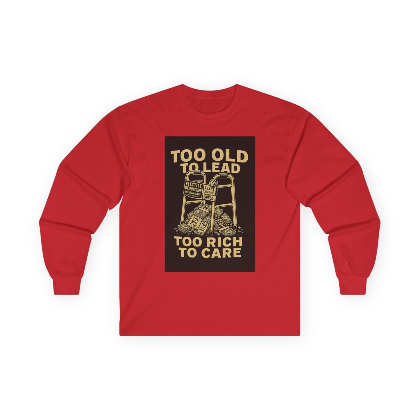 Unisex Tee, Long Sleeve - Too Old to Lead, Too Rich to Care, Funny Graphic Shirt for Retirement, Gifting, Casual Wear, Humour