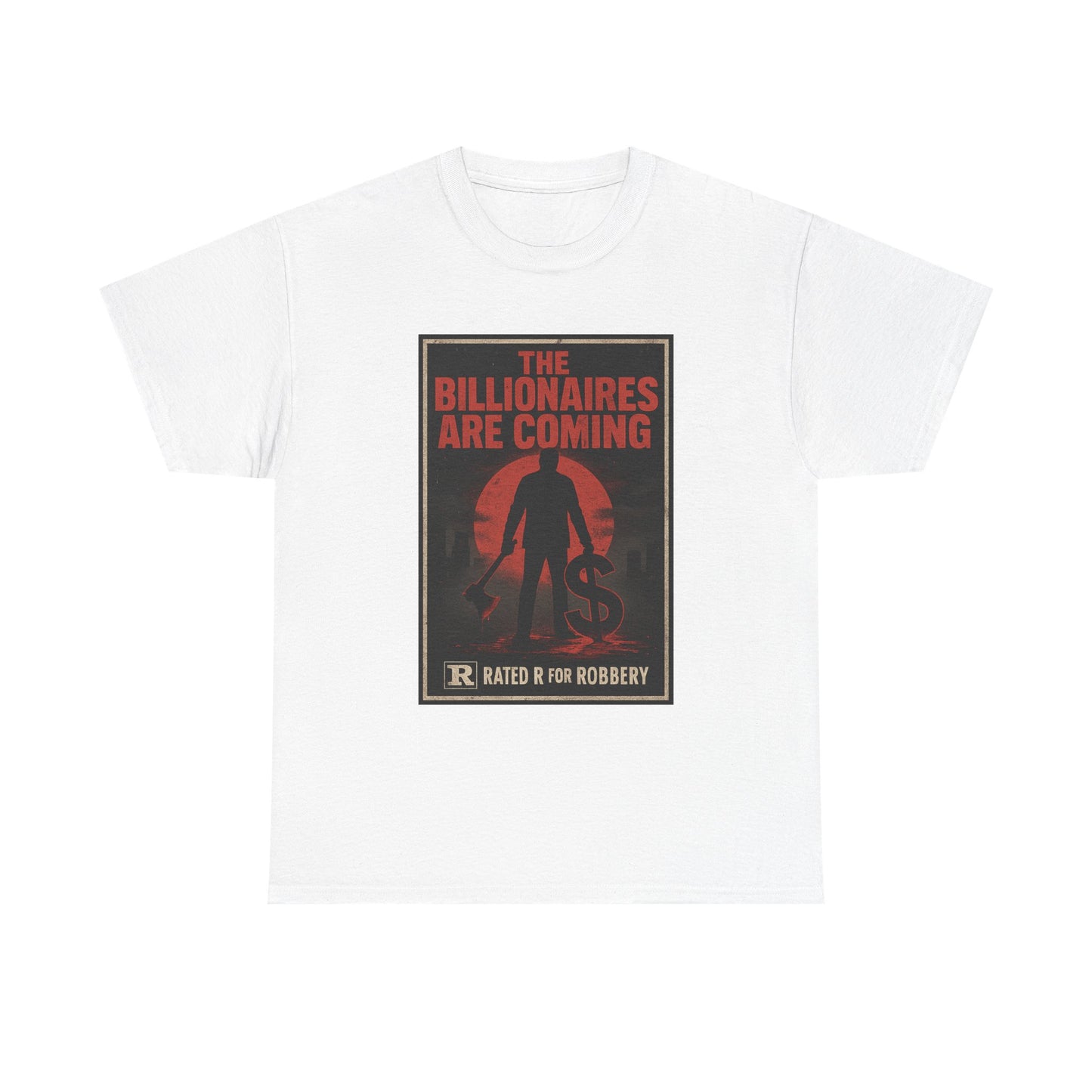 Unisex Tee - The Billionaires are coming: Axe Murderer Edition