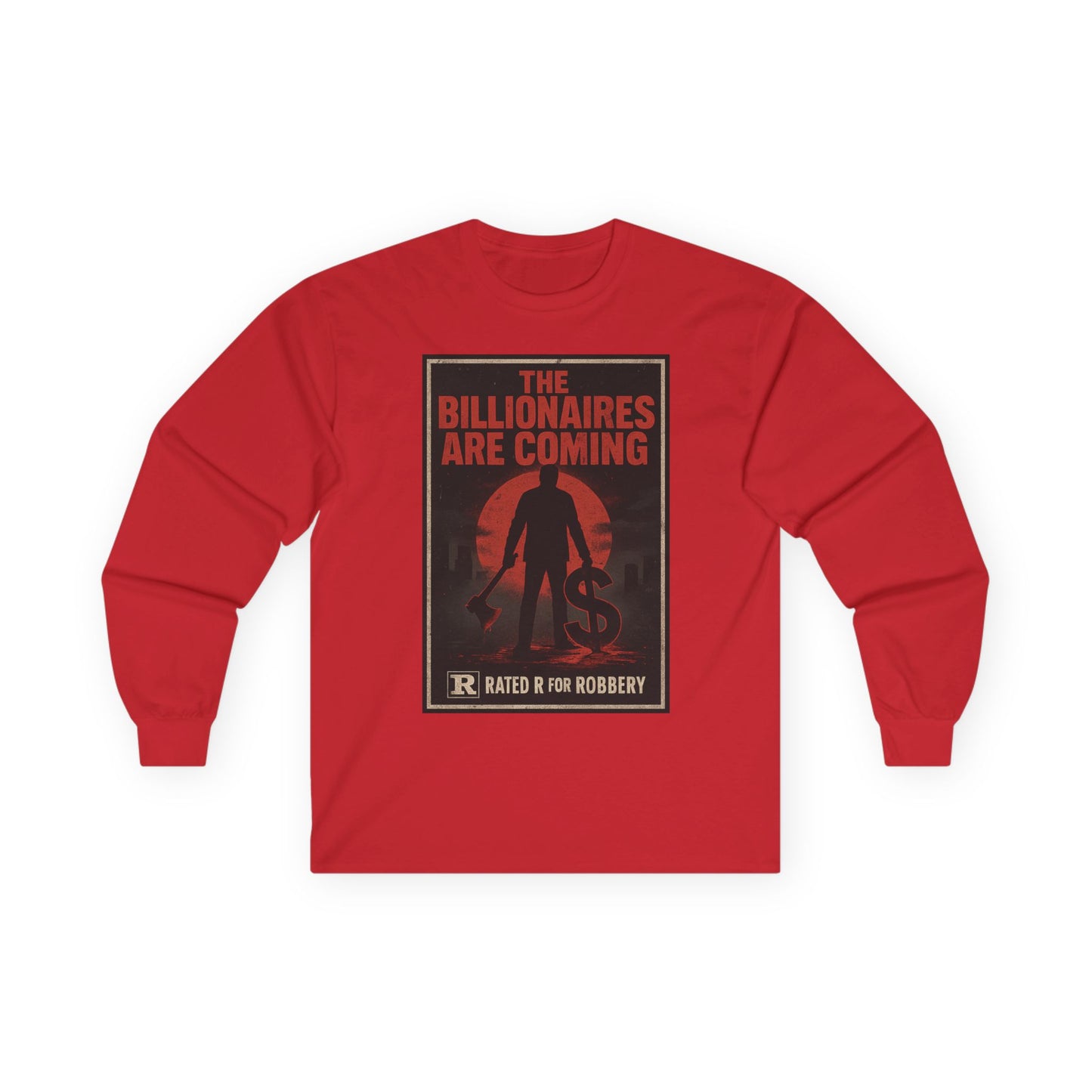 Unisex Tee, Long Sleeve - The Billionaires are coming: Axe Murderer Edition