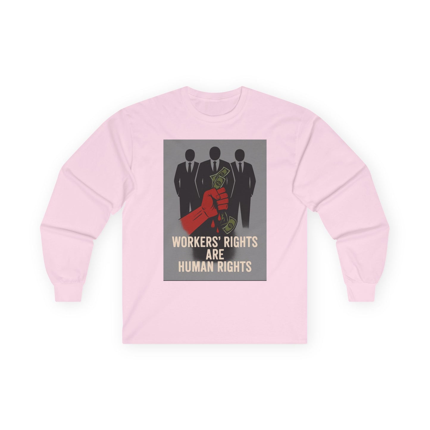 Unisex Tee, Long Sleeve - Workers' Rights = Human Rights, No Rights No Rest