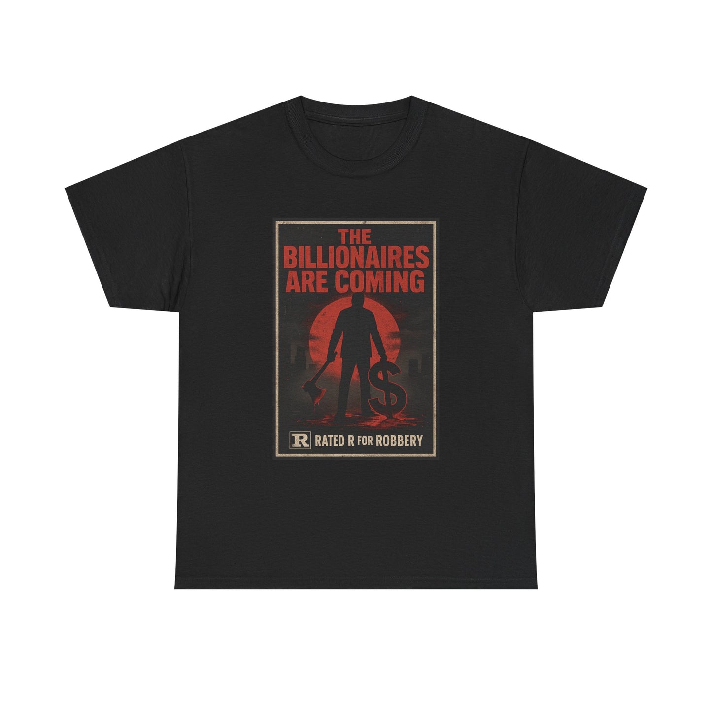 Unisex Tee - The Billionaires are coming: Axe Murderer Edition