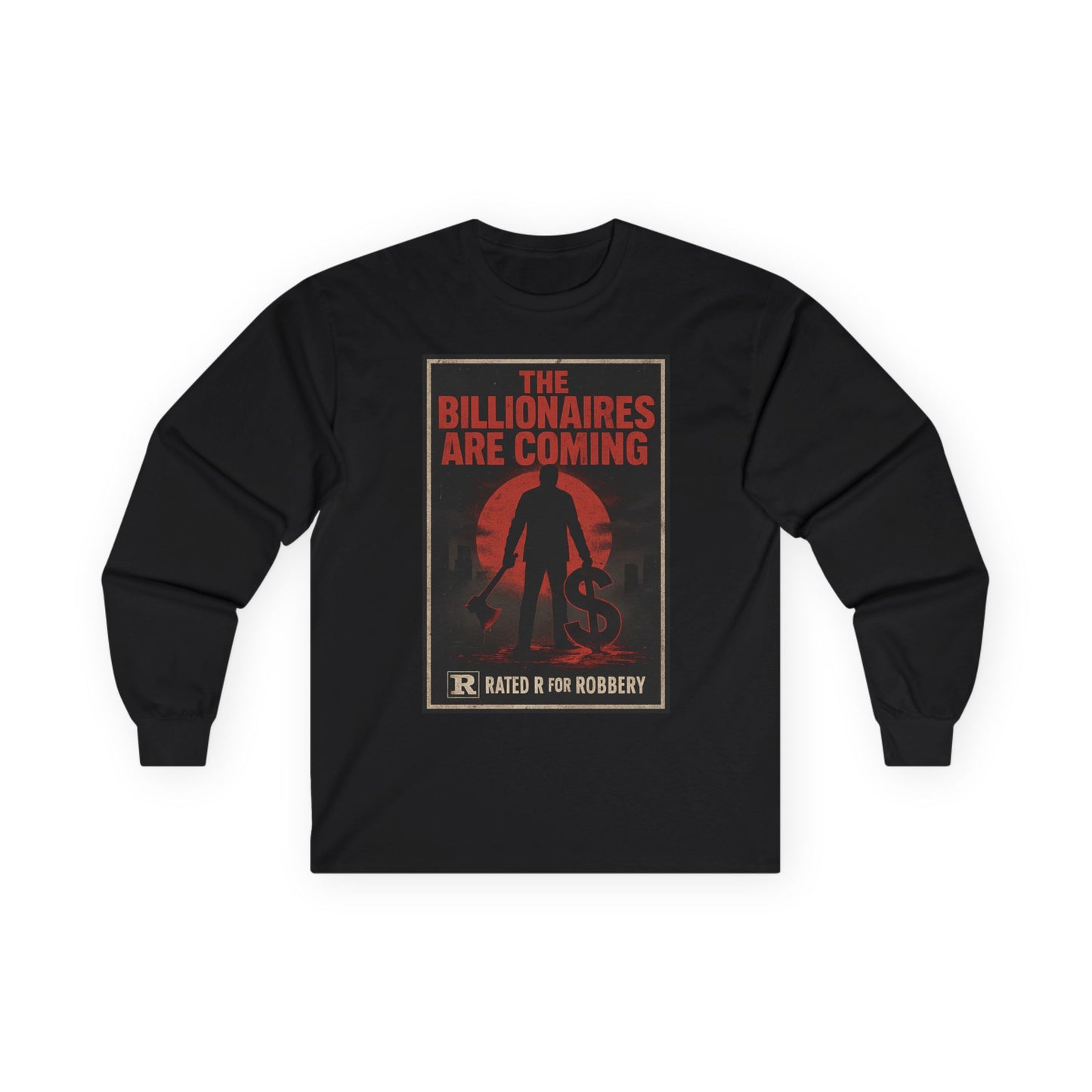 Unisex Tee, Long Sleeve - The Billionaires are coming: Axe Murderer Edition