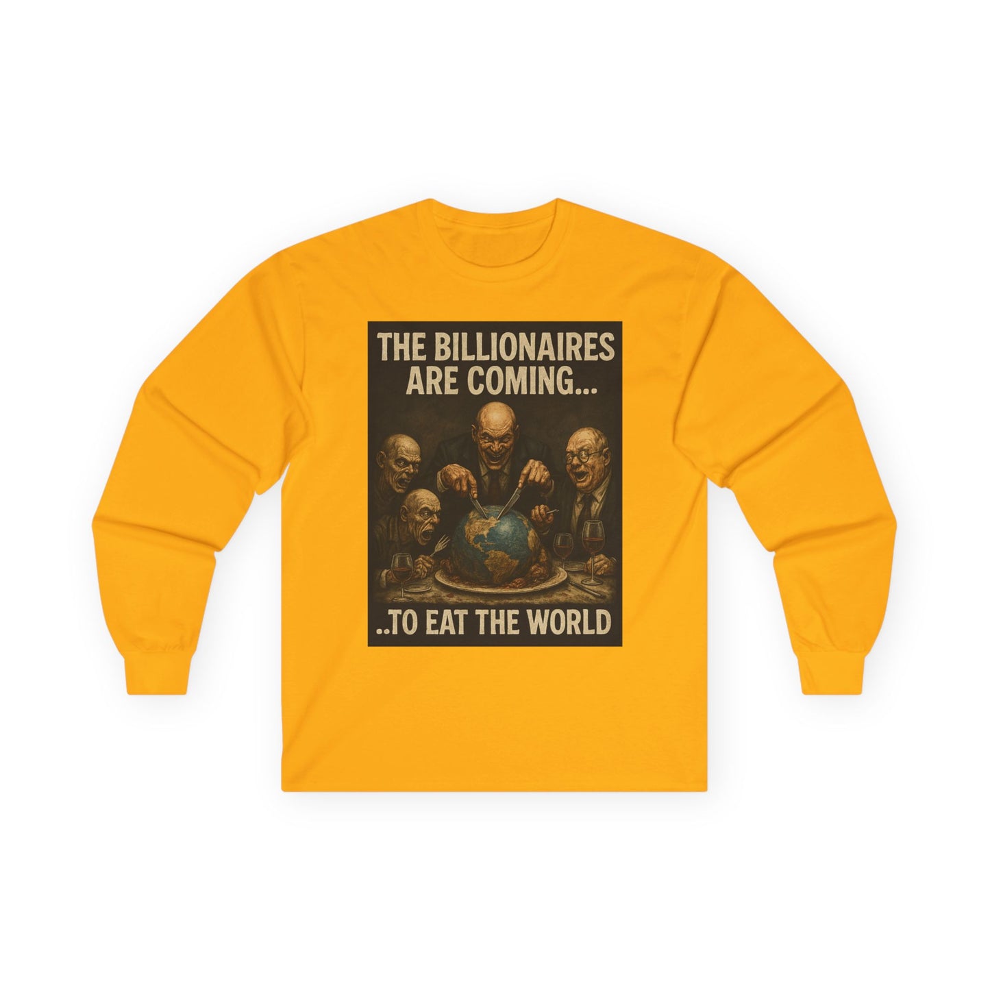 Unisex Tee, Long Sleeve - The Billionaires are coming: Eat The World Edition