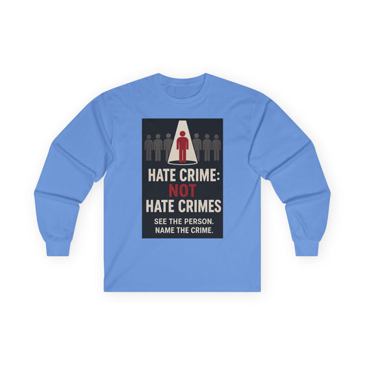 Unisex Tee, Long Sleeve - Hate Crimes Not Hate Crimes V2 BG, Activism Apparel, Gift for Protesters, Statement Clothing, Democracy L/S T-Shirt
