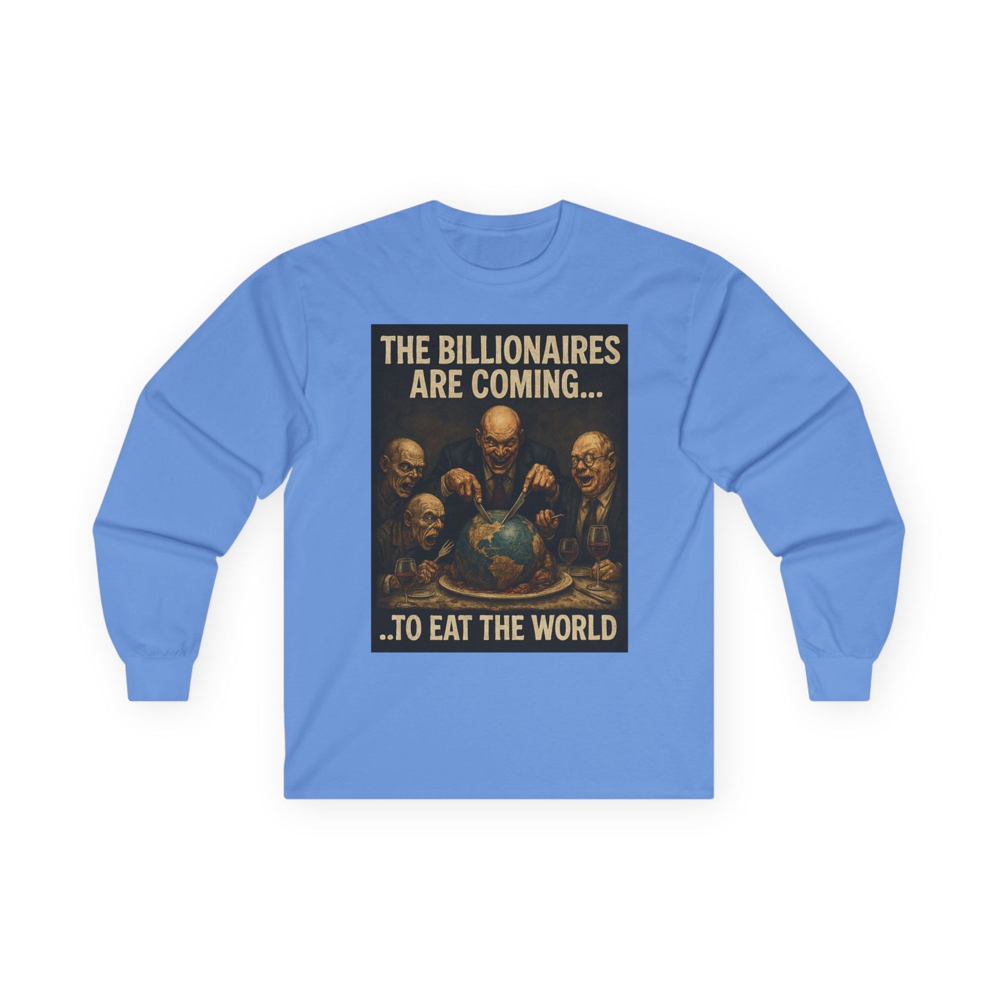 Unisex Tee, Long Sleeve - The Billionaires are coming: Eat The World Edition